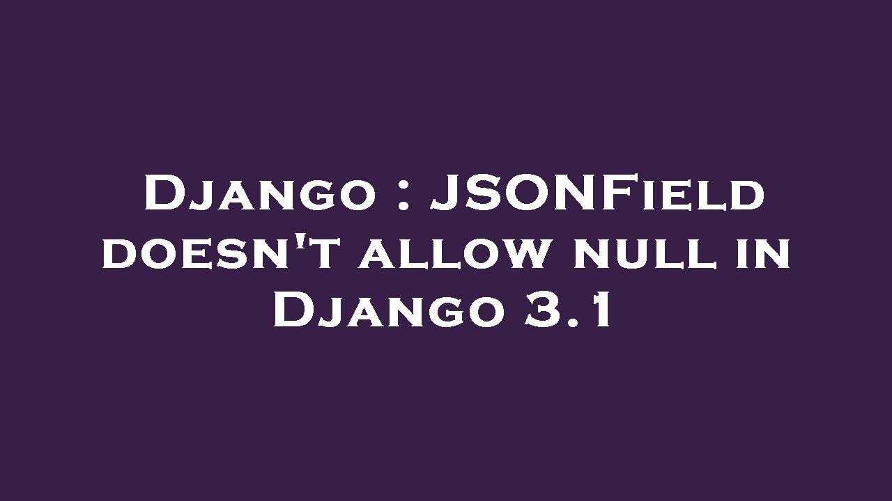 JSONFIELD Django.