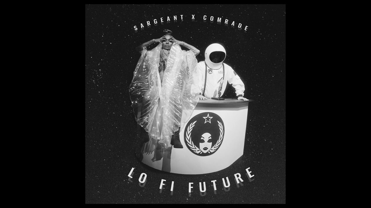 Watch Lo Fi Future - Sargeant X Comrade on YouTube Watch Lo Fi Future - Sargeant X Comrade on YouTube