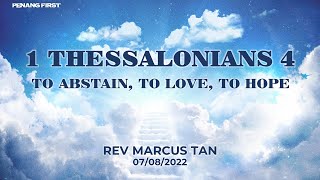 07/08/2022: ENG Rev Marcus Tan - 1 Thessalonians 4: To Abstain, To Love, To Hope | Penang First