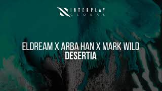 Eldream & Arba Han & Mark Wild - Desertia