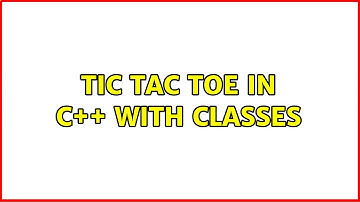 Tic Tac Toe in C++ with classes (4 Solutions!!)