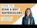 How To Scan & Edit Your Watercolour Artwork- A Step by Step Lesson With Jenna Rainey