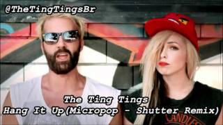 The Ting Tings - Hang It Up Micropop Shutter Remix