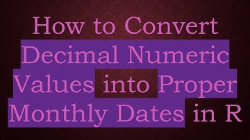 How to Convert Decimal Numeric Values into Proper Monthly Dates in R