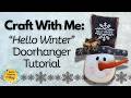 Craft With Me | "Hello Winter" Snowman Wooden Sign Tutorial