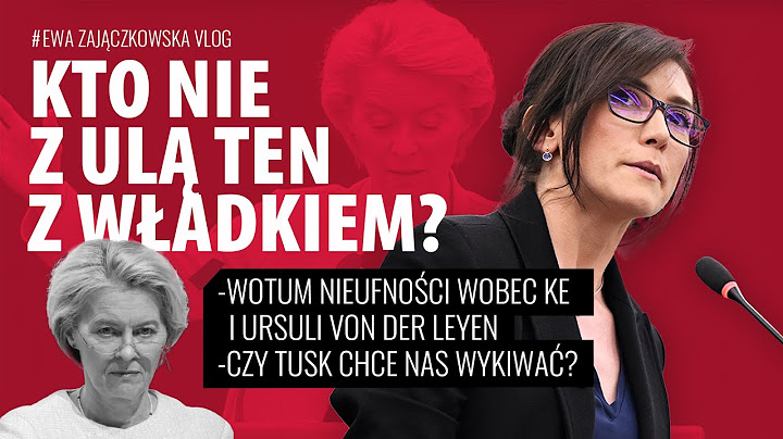 URSULA VON DER LEYEN ZOSTANIE ODWOŁANA? WOTUM NIEUFNOŚCI W PE
