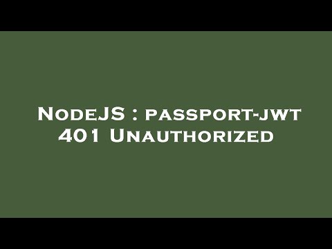 NodeJS : passport-jwt 401 Unauthorized