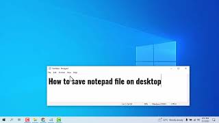 How to save notepad file on desktop