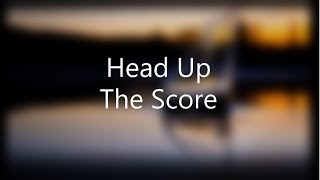 Head Up (Lyric Video). The Score