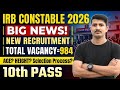IRB Constable New Recruitment 2026|| Qualification= 10th Pass, Age=?,Height=?, Selection Process?