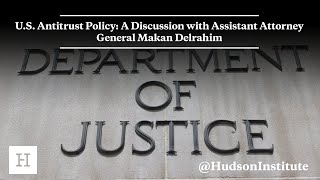 U.S. Antitrust Policy: A Discussion with Assistant Attorney General Makan Delrahim