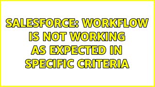 Salesforce: workflow is not working as expected in specific criteria