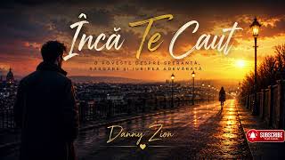 🎵 Încă Te Caut ❤️ | Danny-Zion | Baladă Romantică Despre Iubirea Adevărată