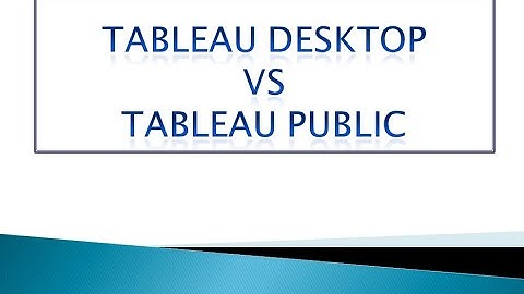 Difference between Tableau Desktop Vs Tableau Public