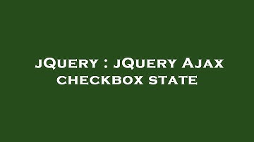 jQuery : jQuery Ajax checkbox state