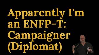 Apparently I'm an ENFP-T: Campaigner (Diplomat)