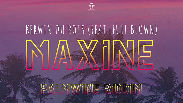 Kerwin Du Bois (feat. Full Blown) - Maxine (Palmwi...