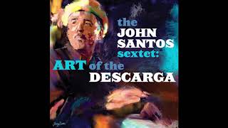 The John Santos Sextet - Descargarará Official Audio 