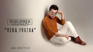 Boburbek Arapbaev - Uzoq Yurtda (Music)