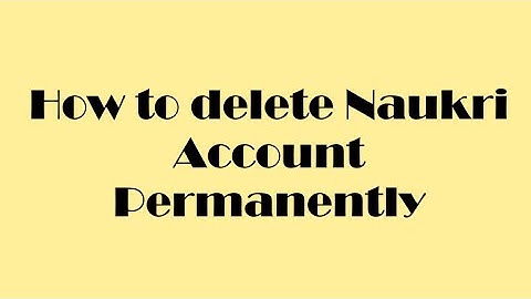 How delete Naukri Account Permanently