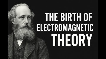 James Clerk Maxwell: The Birth of Electromagnetic Wave Theory