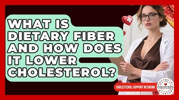 What Is Dietary Fiber And How Does It Lower Cholesterol? - Cholesterol Support Network