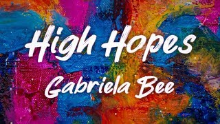 HIGH HOPES - Gabriela Bee & Walk Off The Earth (Lyric Video)