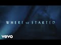 Thomas Rhett, Katy Perry - Where We Started (Lyric Video)