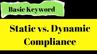 Static vs. Dynamic Compliance (Basic Keyword)