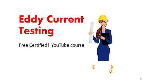 EDDY CURRENT TESTING | Types of NDT | Free certified Youtube course!
