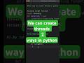 MT02-How many ways can create thread in python 🐍 #python #pythonprogramming #pythontutorial#coding