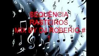 SEQUÊNCIA DE RASTEIROS DJ ROBERIO ##1