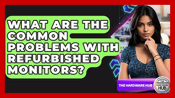 What Are The Common Problems With Refurbished Monitors? - The Hardware Hub