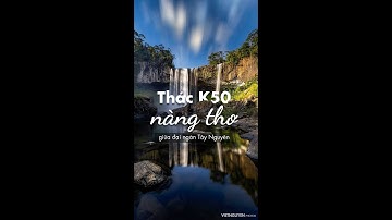 Thác K50, nàng thơ giữa đại ngàn Tây Nguyên