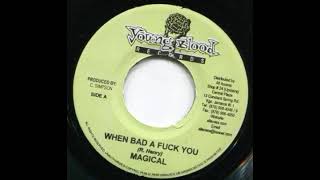 Magical - When Bad A Fuck You (Punaany Riddim)