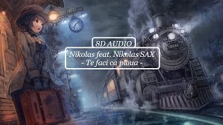 🎧 Nikolas feat  Nikolas SAX - Te faci ca ploua  [ 8D AUDIO ] 🎧