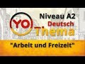 Thema "Arbeit und Freizeit" (A2). Deutsch mit Oxana Vassiljeva | Deutsch lernen