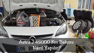 Astra J 45000 KM Periyodik Bakımı Nasıl Yapılır ? Yağ  Hava,Polen,Yağ Filtresi Değişimi ?