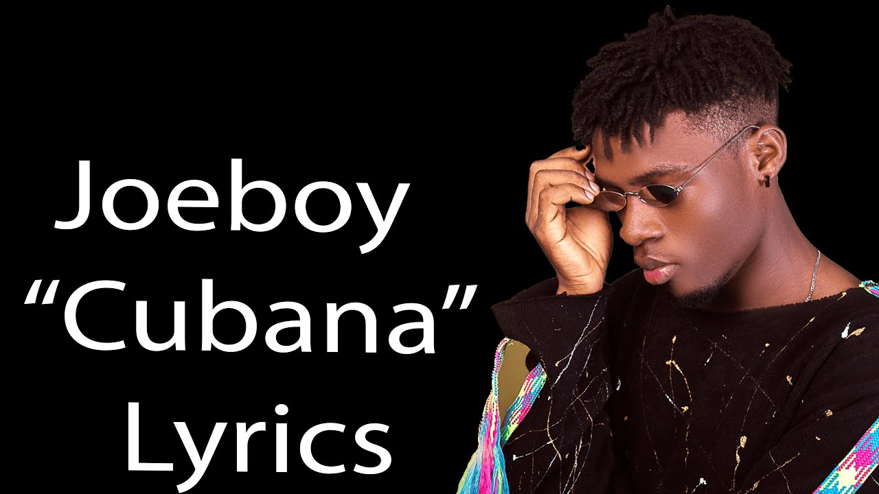 Joeboy Cubana Lyrics YouTube