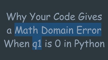 Why Your Code Gives a Math Domain Error When q1 is 0 in Python