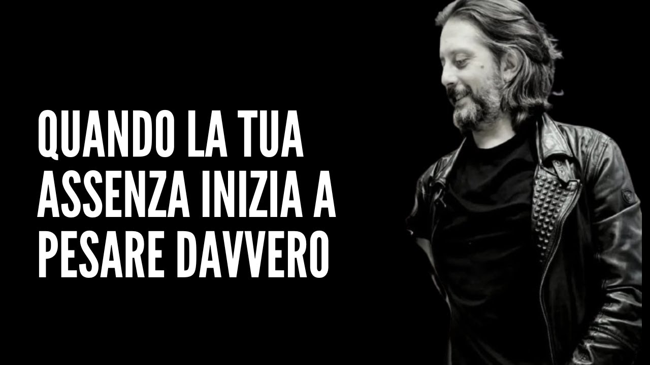 QUANDO LA TUA ASSENZA INIZIA A PESARE DAVVERO