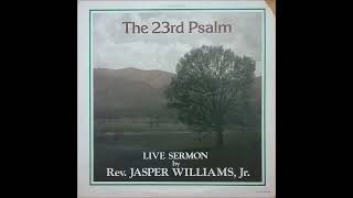 The 23rd Psalm [Sermon] (1983) Rev. Jasper Williams, Jr.