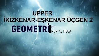 Tyt-Ayt Upper Geometri-İkizkenar-Eşkenar Üçgen 21-22Pdf Indir