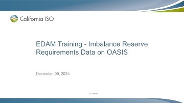 Dec 09, 2025 - EDAM Training - Imbalance Reserve Requirements Data on OASIS