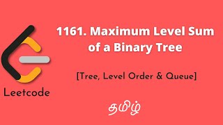 1161. Maximum Level Sum of a Binary Tree [Tamil]