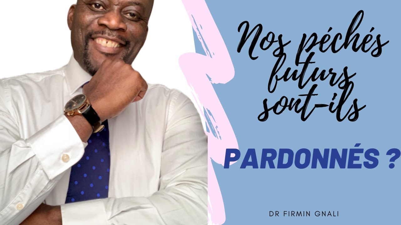 Nos péchés futurs sont-ils pardonnés?