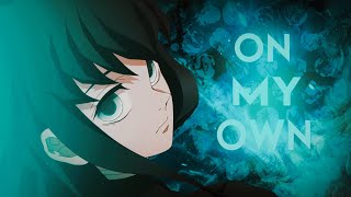 [ On My Own ] - Demon Slayer (EDIT/AMV)