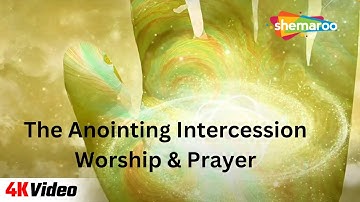 The Anointing - Intercession Worship & Prayer Instrumental | Meditation Music | Shemaroo Lifestyle