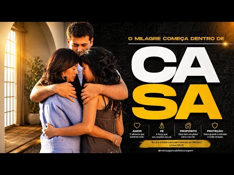 O Milagre Começa Dentro de Casa |MENSAGENS DE FÉ