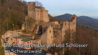 Die schönsten Burgen im Schwarzwald - Deutschlands Burgen